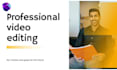 professional video editing for you