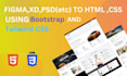 convert figma,xd,PSD to HTML,CSS using tailwind CSS or bootstrap
