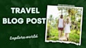 write a travel blog post or article for you on any topic