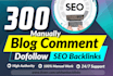 build 300 dofollow blog comments high quality SEO backlinks