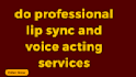 provide any celebrity voice and lip sync with any existing video