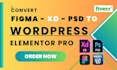 convert figma to wordpress or xd, PSD to wordpress with elementor pro