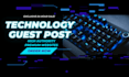 write, publish tech guest post on high da technology sites