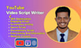 be your youtube video script writer and will do script writing