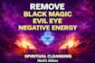 remove black magic, evil eye, negative energy and spiritual attacks