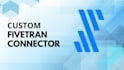 create your custom fivetran connection script