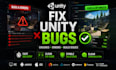 fix unity bugs, crashes and errors in your game