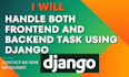 handle both front end and backend tasks using django as a full stack developer