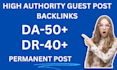 provide guest post on high da 50 DR 40 websites backlinks