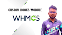 develop custom modules or hooks for your whmcs
