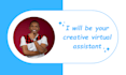 be your creative virtual assistant