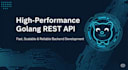 develop a high performance rest API in golang for your application