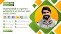 develop responsive and custom websites as front end developer