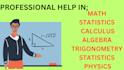help you math, statistics, calculus, algebra trigonometry, statistics, physics