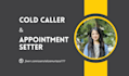 be your cold caller and appointment setter