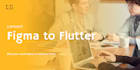 convert figma to futter code, android and ios flutter app,flutter app