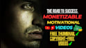 create monetizable mind blowing motivational youtube videos
