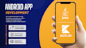 be develop android app mobile app development using kotlin and java