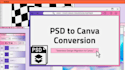 convert psd to canva or photoshop design to canva editable