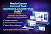 build your internal tool, dashboard, or client portal