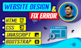 web design and fix HTML CSS javascript bootstrap responsive website
