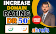 increase domain rating ahrefs DR 50 plus quickly