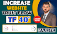 increase your majestic trust flow up to 40 plus