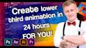 create lower third animation in 24 hours