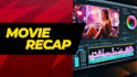 professional copyright free movie recap  high quality editing for your channel
