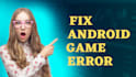 fix android game bug error, game modification, and development