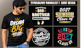 design custom typography t shirt and graphic t shirt