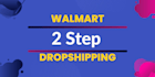 do wfs and 2 step walmart dropshipping