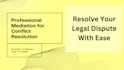 help you resolve your dispute fast through mediation