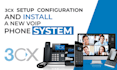 setup , install , configure and troubleshoot 3cx voip phone system