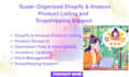 provide super organized shopify amazon product listing and dropshipping support