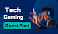 do tech and gaming guest post