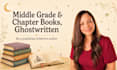 ghostwrite a chapter book or middle grade novel for kids
