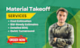 do quantity takeoff, material take off and cost estimation
