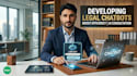 develop legal chatbots for your legal needs