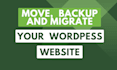 move, backup, transfer and migrate your wordpress website