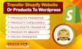 transfer, move, clone shopify website store, products, pages, blog to wordpress