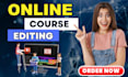 do video editing of online lessons and online courses