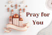 pray for bountiful blessings for you