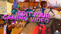edit your gaming video