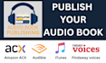 publish your audiobook on your amazon acx, audible, findawayvoices or itunes