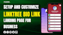 setup and customize linktree bio link landing page for business