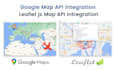integrate and fix google map api and leaflet map api