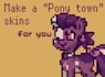 making a character for you in pony town