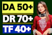 increase ahrefs DR 70 plus ahrefs ur increase moz da 50 and tf cf guaranteed