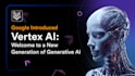 develop and deploy generative ai project, chatbot on gcp using vertex ai, automl